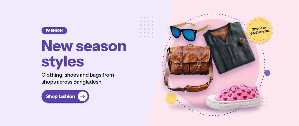 New season styles — clothing, shoes and bags from shops across Bangladesh